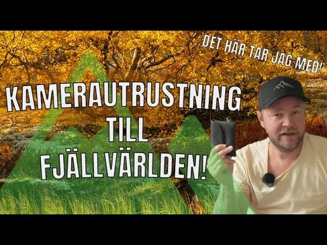 Kamerautrustning för fjällvärlden – mina prylar!