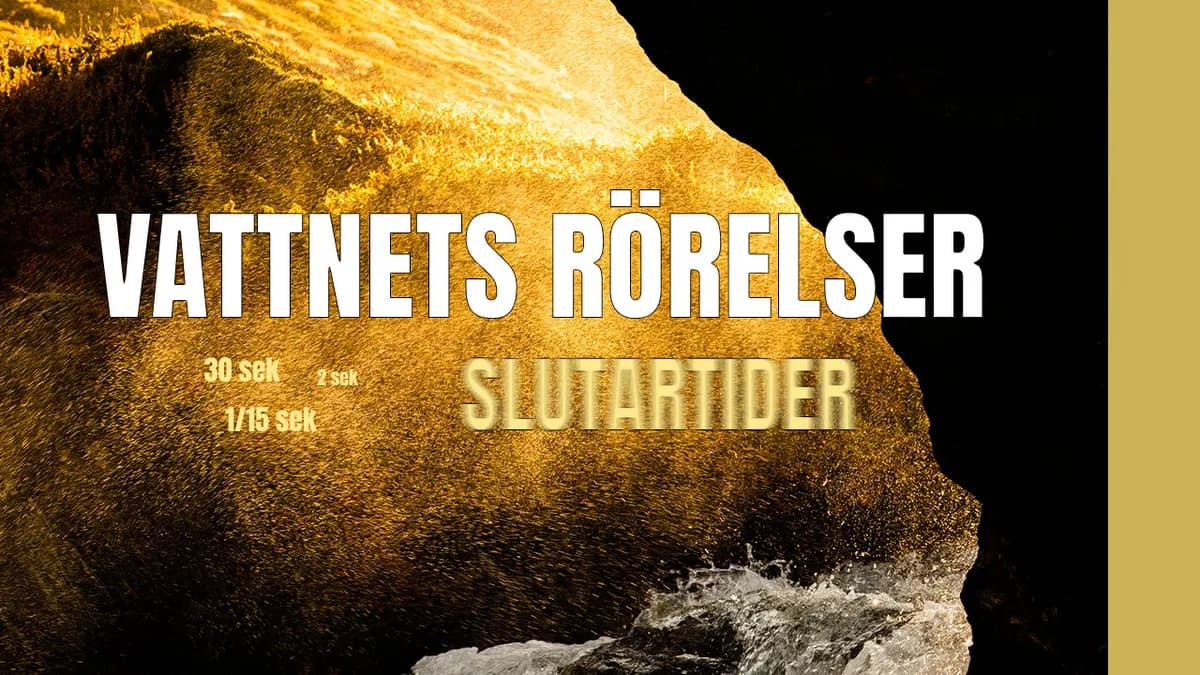 Vattnets rörelser & slutartider- tips & råd!
