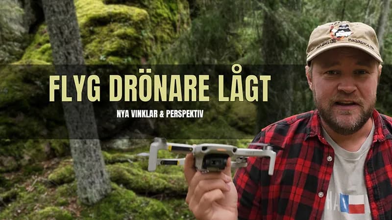 Flyga drönare lågt – vinklar & perspektiv som öppnar nya möjligheter!