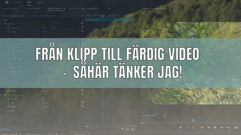 Från klipp till färdig video – såhär tänker jag!